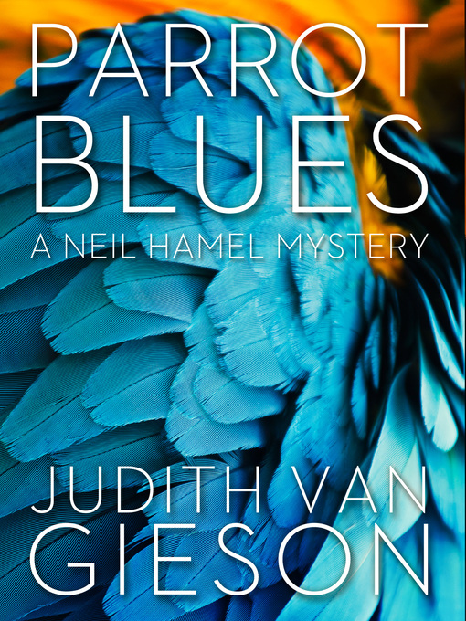 Title details for Parrot Blues by Judith Van Gieson - Available